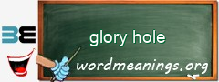 WordMeaning blackboard for glory hole